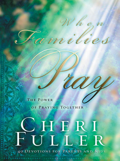 Title details for When Families Pray by Cheri Fuller - Available